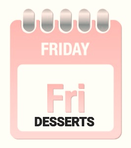 Friday Desserts